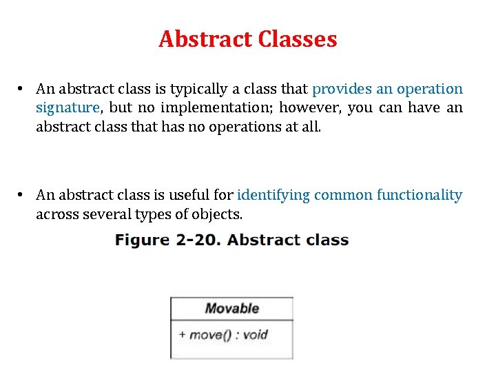 Abstract Classes • An abstract class is typically a class that provides an operation