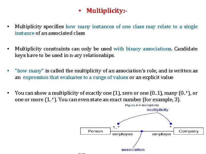  • Multiplicity: • Multiplicity specifies how many instances of one class may relate