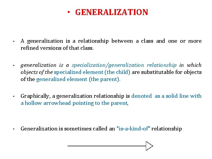  • GENERALIZATION - A generalization is a relationship between a class and one