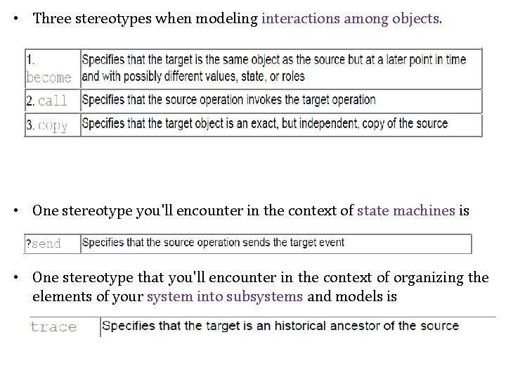  • Three stereotypes when modeling interactions among objects. • One stereotype you'll encounter