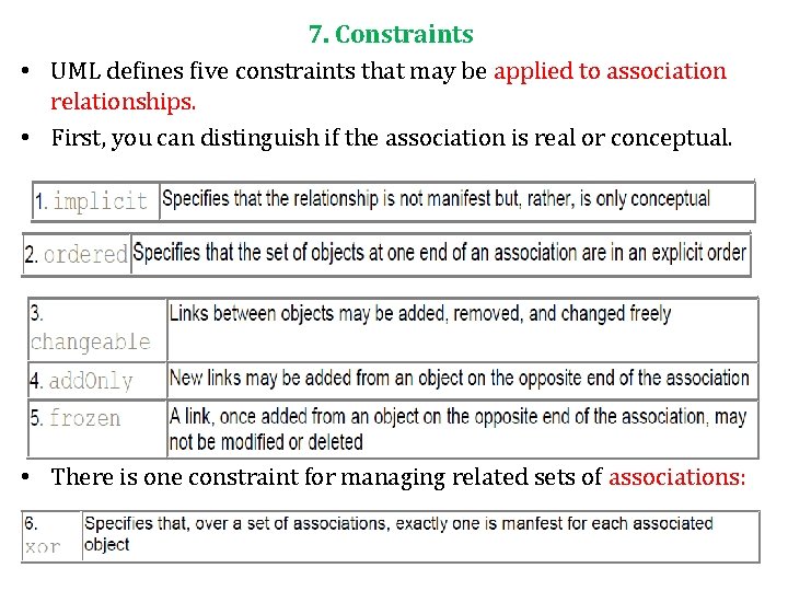 7. Constraints • UML defines five constraints that may be applied to association relationships.
