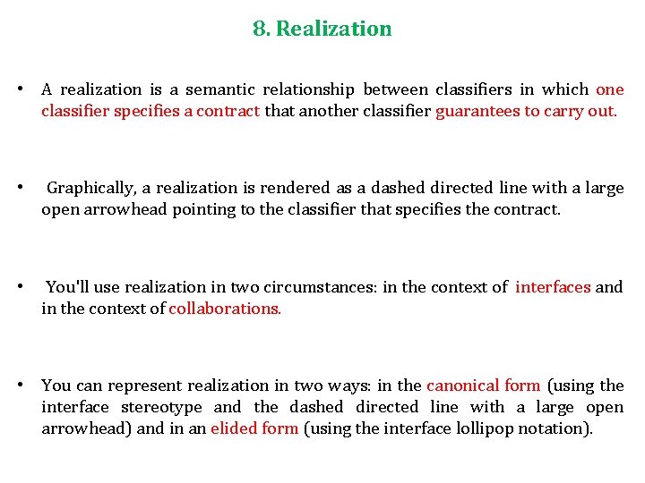 8. Realization • A realization is a semantic relationship between classifiers in which one