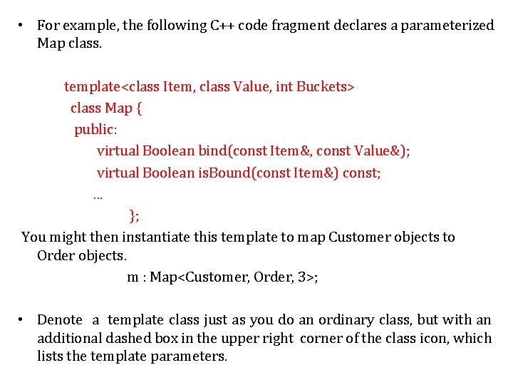  • For example, the following C++ code fragment declares a parameterized Map class.