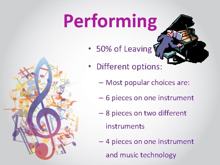 Performing • 50% of Leaving cert exam • Different options: – Most popular choices