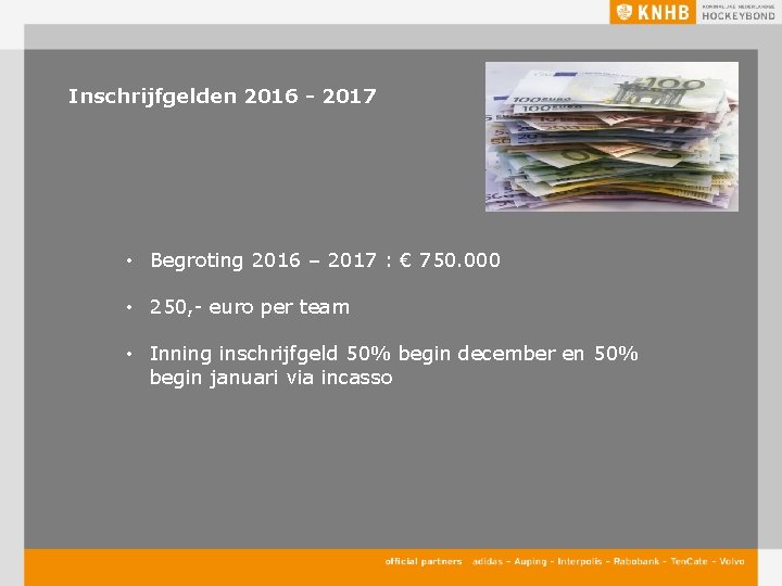 Inschrijfgelden 2016 - 2017 • Begroting 2016 – 2017 : € 750. 000 •