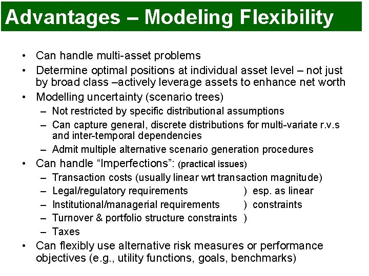 Advantages – Modeling Flexibility • Can handle multi-asset problems • Determine optimal positions at Advantages – Modeling Flexibility • Can handle multi-asset problems • Determine optimal positions at