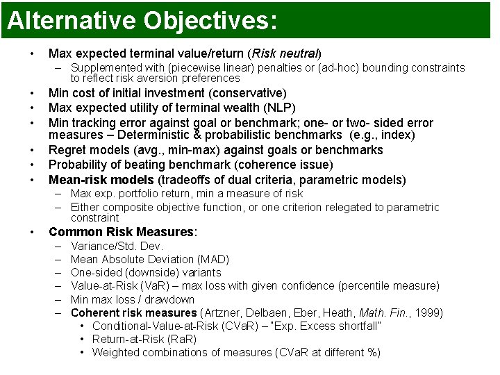 Alternative Objectives: • Max expected terminal value/return (Risk neutral) – Supplemented with (piecewise linear) Alternative Objectives: • Max expected terminal value/return (Risk neutral) – Supplemented with (piecewise linear)