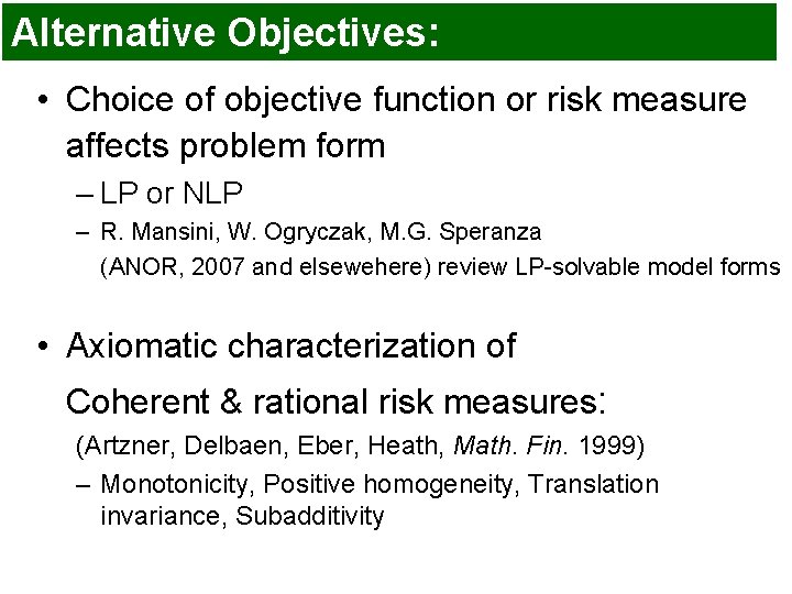 Alternative Objectives: • Choice of objective function or risk measure affects problem form – Alternative Objectives: • Choice of objective function or risk measure affects problem form –