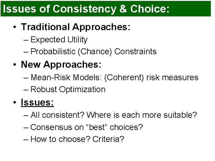 Issues of Consistency & Choice: • Traditional Approaches: – Expected Utility – Probabilistic (Chance) Issues of Consistency & Choice: • Traditional Approaches: – Expected Utility – Probabilistic (Chance)