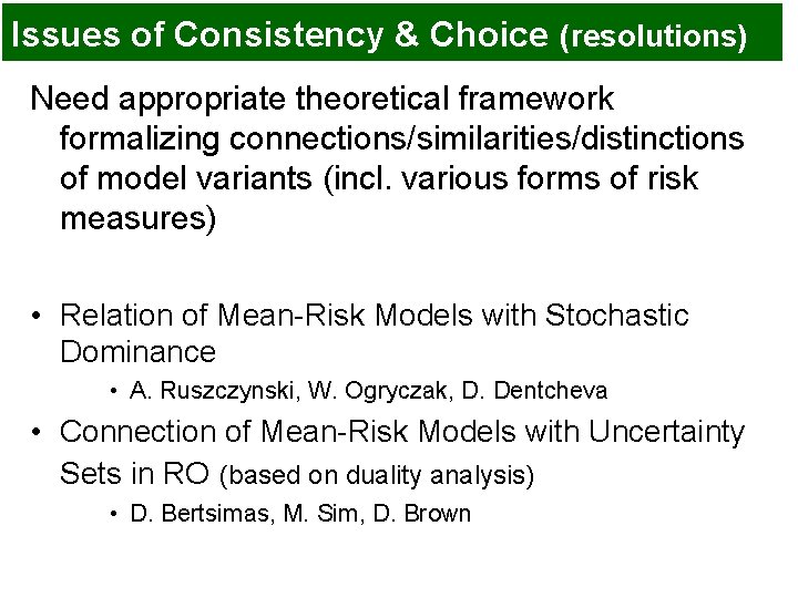 Issues of Consistency & Choice (resolutions) Need appropriate theoretical framework formalizing connections/similarities/distinctions of model Issues of Consistency & Choice (resolutions) Need appropriate theoretical framework formalizing connections/similarities/distinctions of model