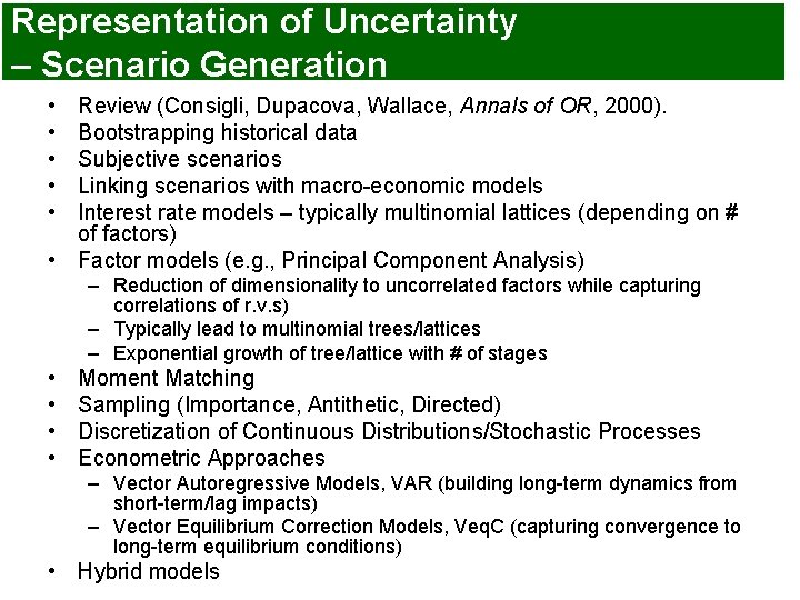 Representation of Uncertainty – Scenario Generation • • • Review (Consigli, Dupacova, Wallace, Annals Representation of Uncertainty – Scenario Generation • • • Review (Consigli, Dupacova, Wallace, Annals