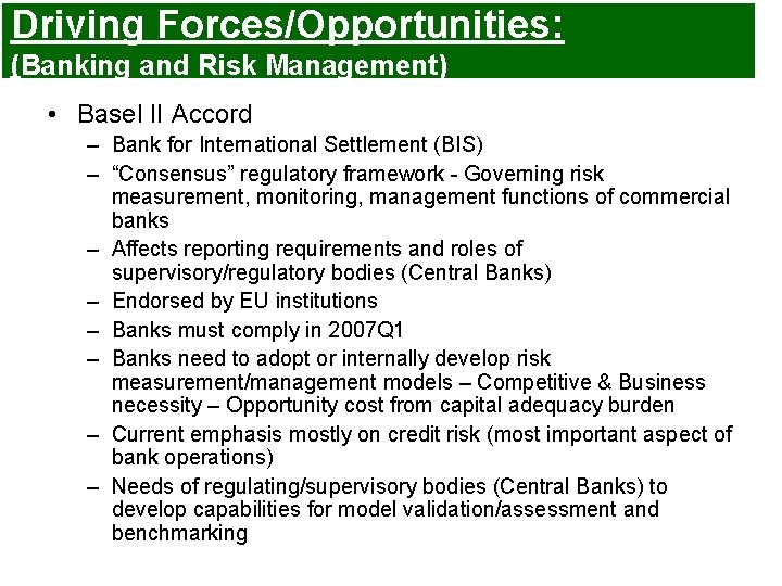 Driving Forces/Opportunities: (Banking and Risk Management) • Basel II Accord – Bank for International Driving Forces/Opportunities: (Banking and Risk Management) • Basel II Accord – Bank for International
