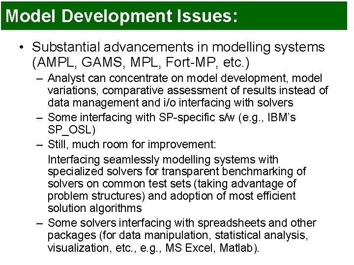 Model Development Issues: • Substantial advancements in modelling systems (AMPL, GAMS, MPL, Fort-MP, etc. Model Development Issues: • Substantial advancements in modelling systems (AMPL, GAMS, MPL, Fort-MP, etc.