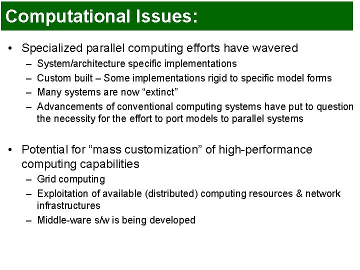 Computational Issues: • Specialized parallel computing efforts have wavered – – System/architecture specific implementations Computational Issues: • Specialized parallel computing efforts have wavered – – System/architecture specific implementations