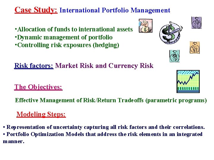 Case Study: International Portfolio Management • Allocation of funds to international assets • Dynamic Case Study: International Portfolio Management • Allocation of funds to international assets • Dynamic
