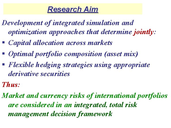 Research Aim Development of integrated simulation and optimization approaches that determine jointly: § Capital Research Aim Development of integrated simulation and optimization approaches that determine jointly: § Capital
