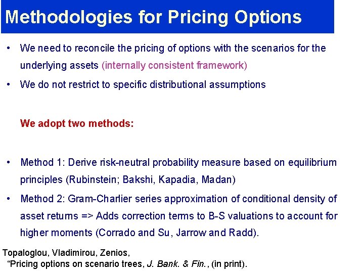 Methodologies for Pricing Options • We need to reconcile the pricing of options with Methodologies for Pricing Options • We need to reconcile the pricing of options with