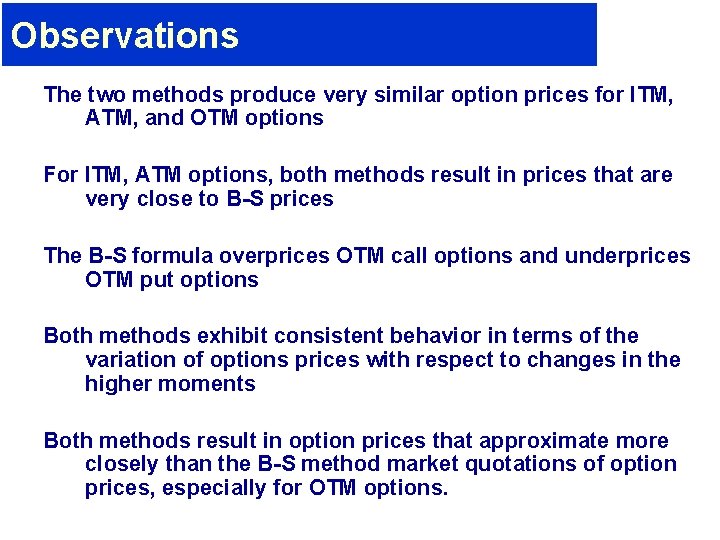 Observations The two methods produce very similar option prices for ITM, ATM, and OTM Observations The two methods produce very similar option prices for ITM, ATM, and OTM