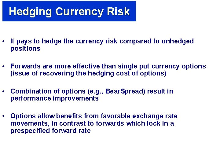 Hedging Currency Risk • It pays to hedge the currency risk compared to unhedged Hedging Currency Risk • It pays to hedge the currency risk compared to unhedged