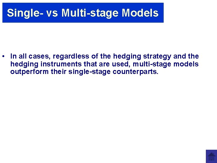 Single- vs Multi-stage Models • In all cases, regardless of the hedging strategy and Single- vs Multi-stage Models • In all cases, regardless of the hedging strategy and