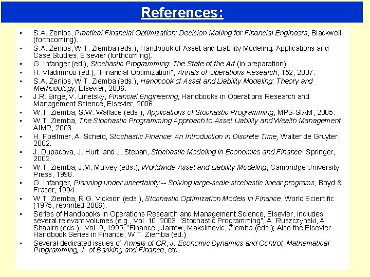 References: • • • • S. A. Zenios, Practical Financial Optimization: Decision Making for References: • • • • S. A. Zenios, Practical Financial Optimization: Decision Making for