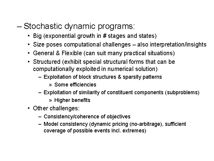 – Stochastic dynamic programs: • • Big (exponential growth in # stages and states) – Stochastic dynamic programs: • • Big (exponential growth in # stages and states)