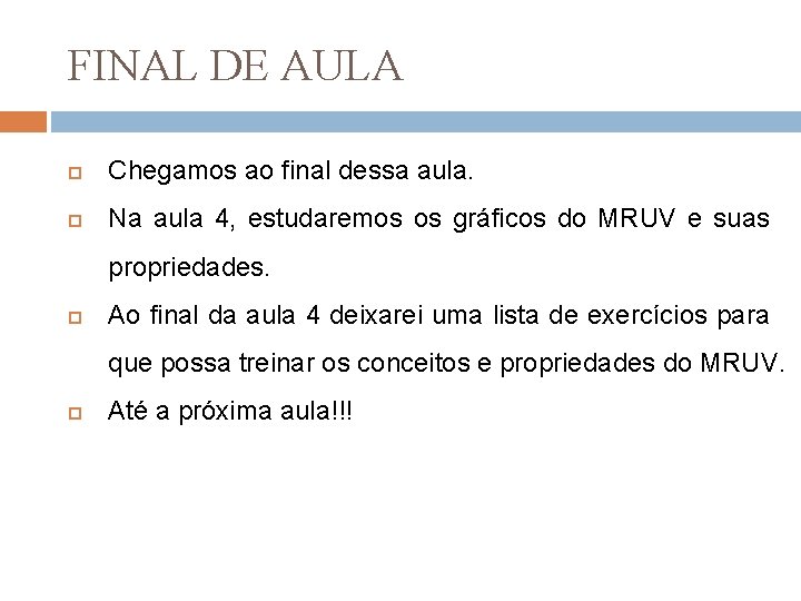 FINAL DE AULA Chegamos ao final dessa aula. Na aula 4, estudaremos os gráficos