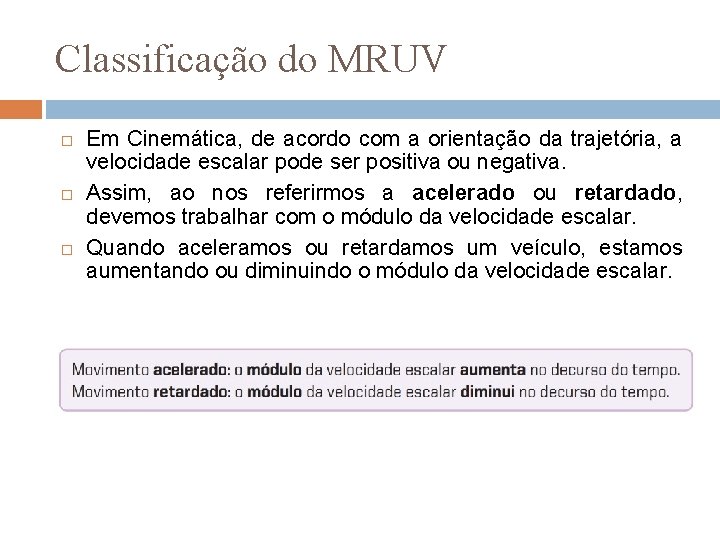 Classificação do MRUV Em Cinemática, de acordo com a orientação da trajetória, a velocidade