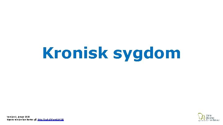 Kronisk sygdom Version 1, Januar 2020 Nyeste version kan hentes på: http: //ouh. dk/wm