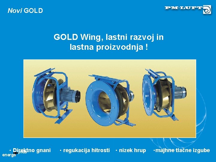 Novi GOLD Wing, lastni razvoj in lastna proizvodnja ! • Direktno gnani plus +