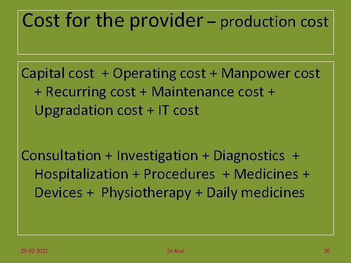 Cost for the provider – production cost Capital cost + Operating cost + Manpower