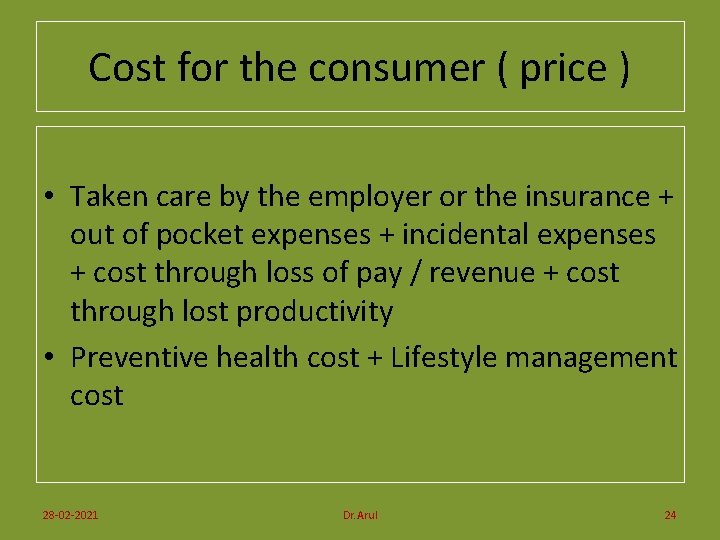 Cost for the consumer ( price ) • Taken care by the employer or