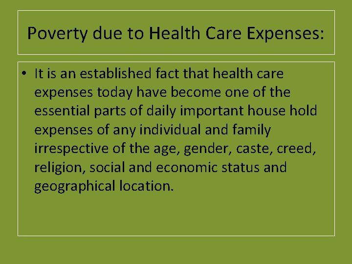 Poverty due to Health Care Expenses: • It is an established fact that health