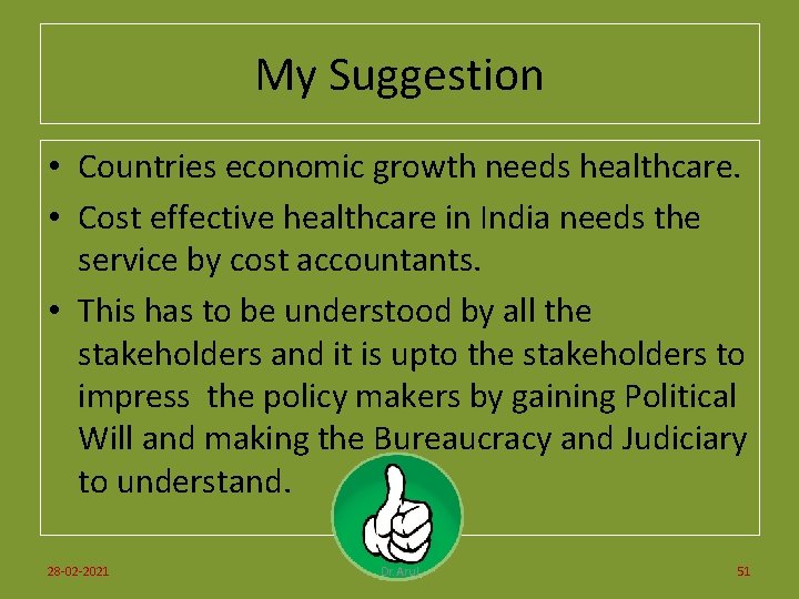 My Suggestion • Countries economic growth needs healthcare. • Cost effective healthcare in India