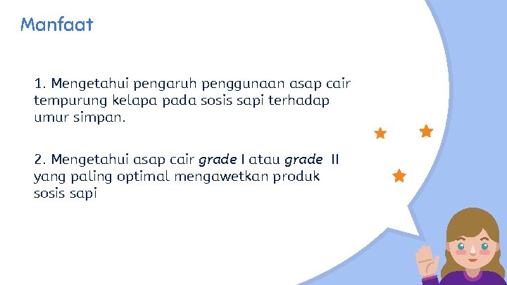 Manfaat 1. Mengetahui pengaruh penggunaan asap cair tempurung kelapa pada sosis sapi terhadap umur