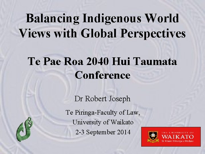 Balancing Indigenous World Views with Global Perspectives Te Pae Roa 2040 Hui Taumata Conference