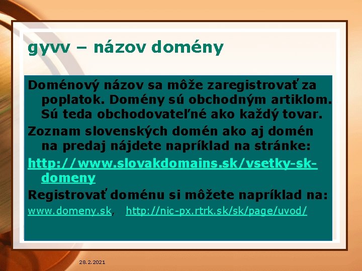 gyvv – názov domény Doménový názov sa môže zaregistrovať za poplatok. Domény sú obchodným