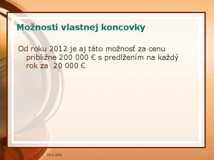 Možnosti vlastnej koncovky Od roku 2012 je aj táto možnosť za cenu približne 200