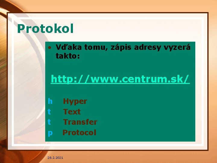 Protokol • Vďaka tomu, zápis adresy vyzerá takto: http: //www. centrum. sk/ h t