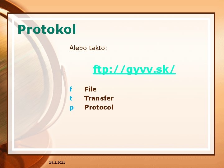 Protokol Alebo takto: ftp: //gyvv. sk/ f t p 28. 2. 2021 File Transfer