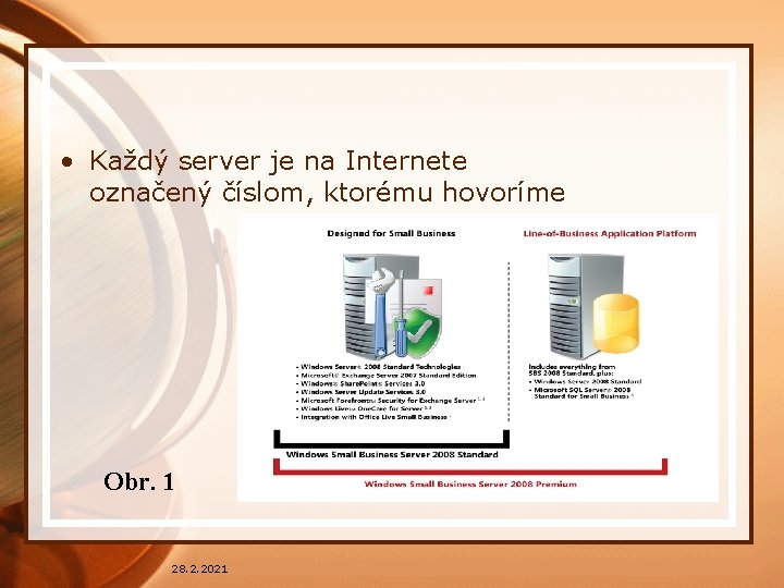  • Každý server je na Internete označený číslom, ktorému hovoríme Obr. 1 28.