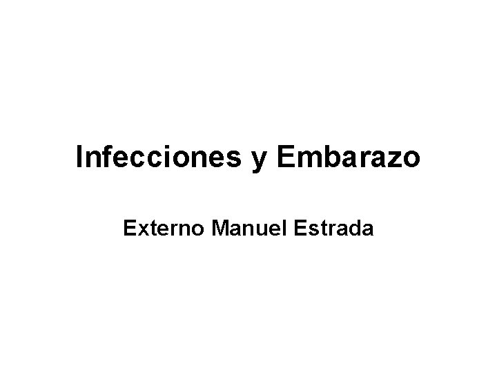 Infecciones y Embarazo Externo Manuel Estrada 