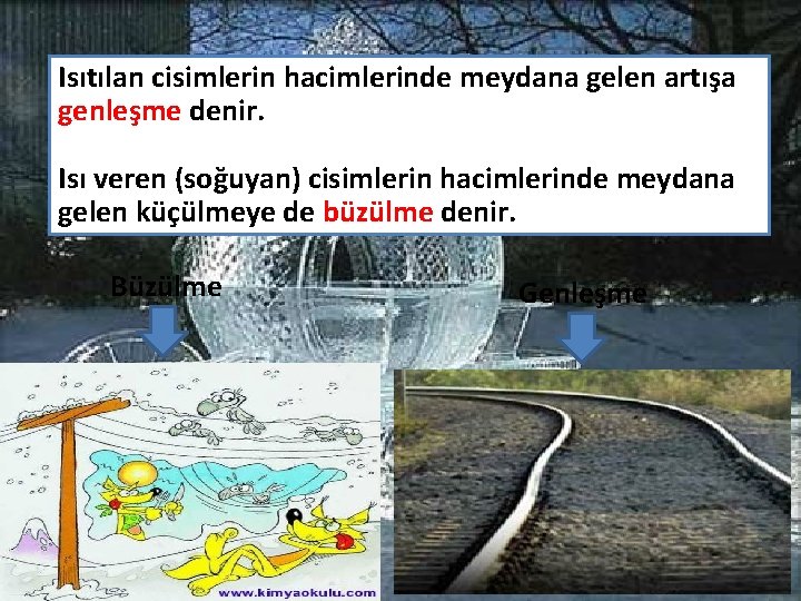 Isıtılan cisimlerin hacimlerinde meydana gelen artışa genleşme denir. Isı veren (soğuyan) cisimlerin hacimlerinde meydana