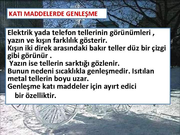 KATI MADDELERDE GENLEŞME Elektrik yada telefon tellerinin görünümleri , yazın ve kışın farklılık gösterir.