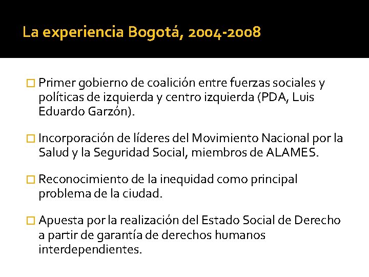 La experiencia Bogotá, 2004 -2008 � Primer gobierno de coalición entre fuerzas sociales y