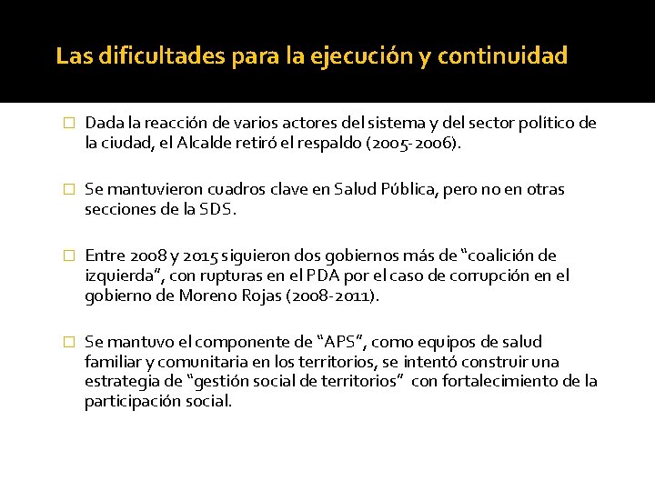 Las dificultades para la ejecución y continuidad � Dada la reacción de varios actores