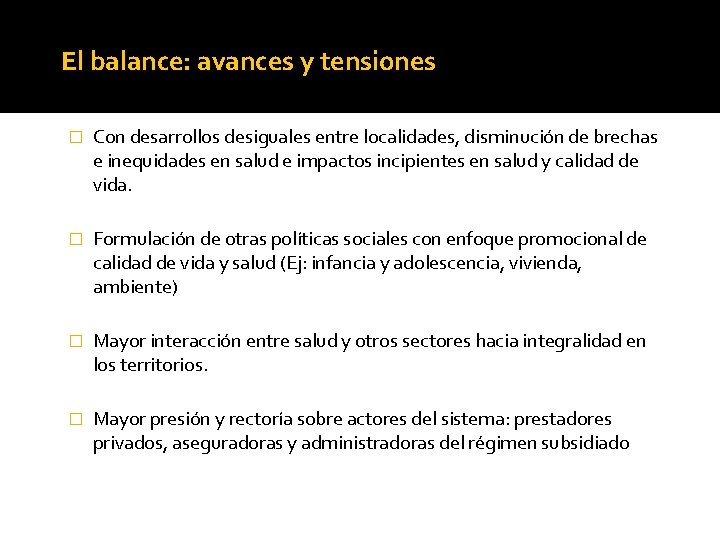 El balance: avances y tensiones � Con desarrollos desiguales entre localidades, disminución de brechas