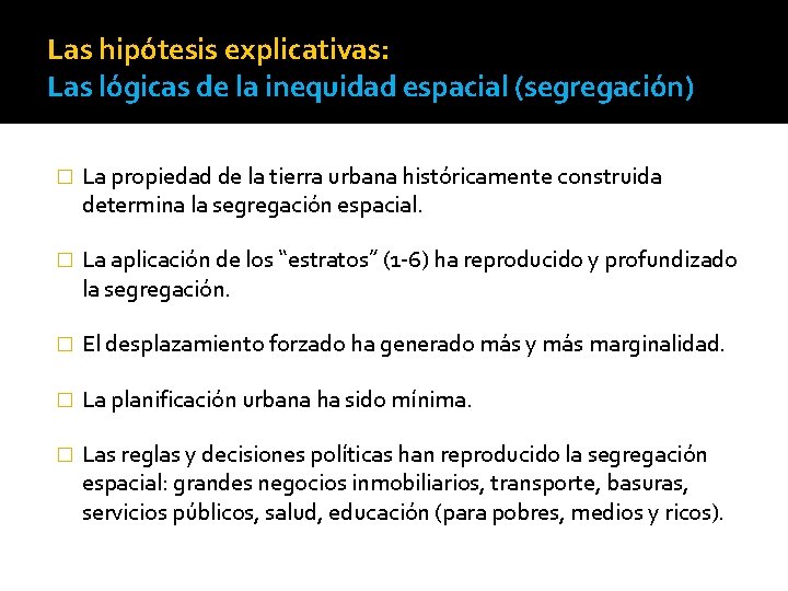 Las hipótesis explicativas: Las lógicas de la inequidad espacial (segregación) � La propiedad de