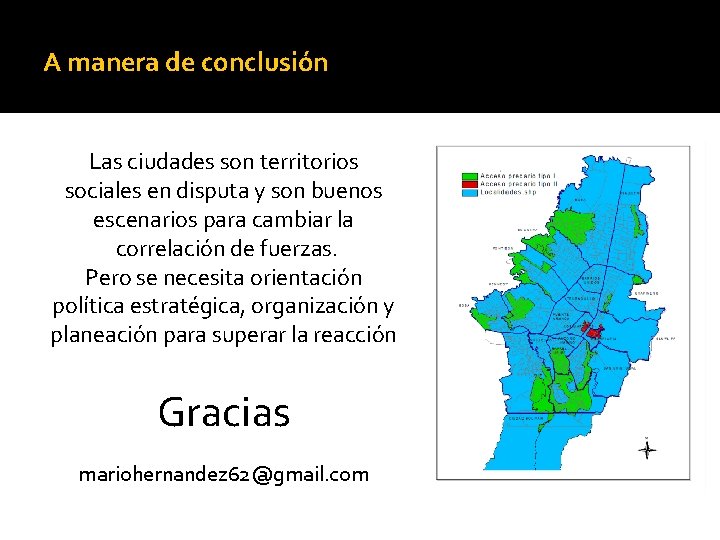 A manera de conclusión Las ciudades son territorios sociales en disputa y son buenos