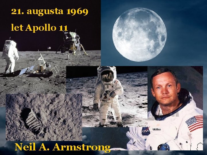 21. augusta 1969 let Apollo 11 Neil A. Armstrong 